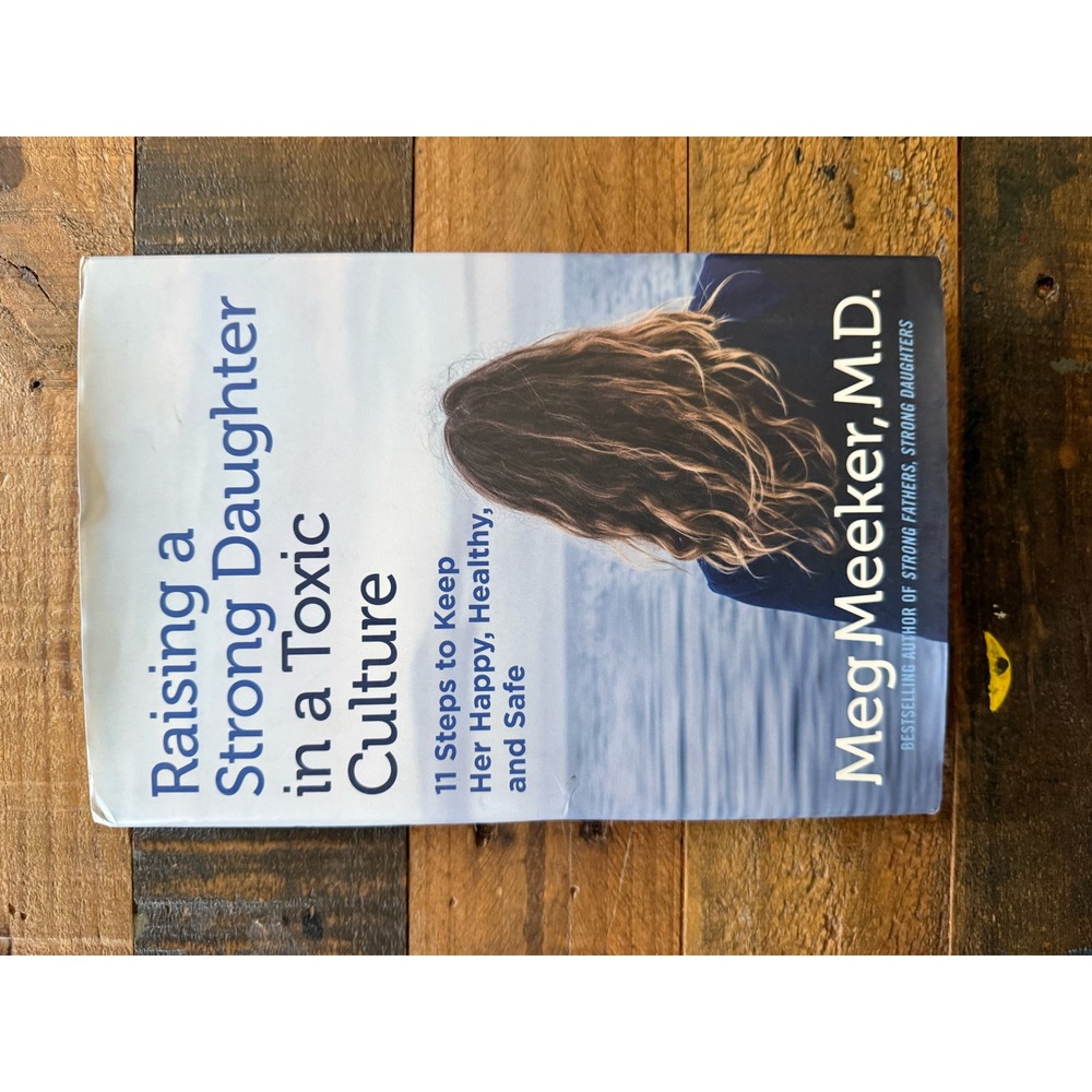 Raising a Strong Daughter in a Toxic Culture Meg Meeker MD Hardcover 2020 Book